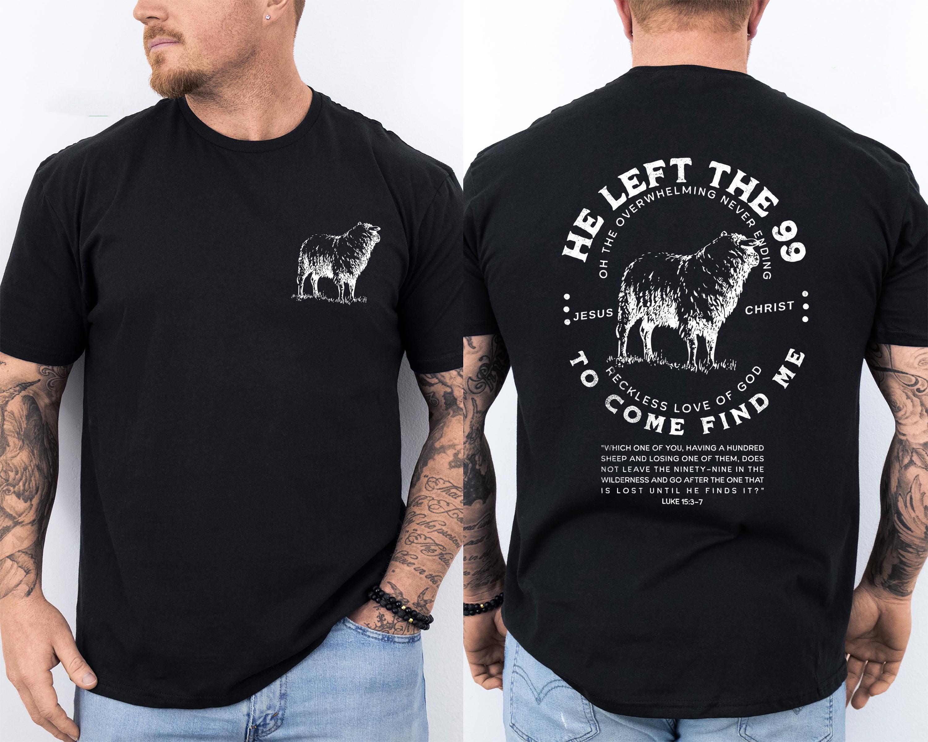 Christian Men's Shirt, He Left 99 to Come Find Me Shirt,Father Day Gift Tee, Bible Verse Tee, Religious Shirt for Men, Inspirational Faith Tee, Christian Shirt